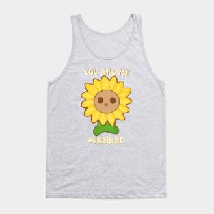 You are my sunshine Tank Top